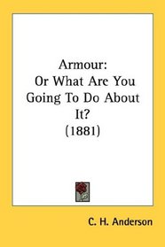 Armour: Or What Are You Going To Do About It? (1881)