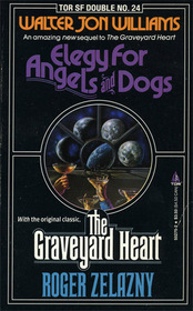 Elegy for Angels and Dogs/the Graveyard Heart (Tor Science Fiction, No 24)
