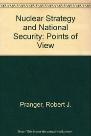 Nuclear Strategy and National Security: Points of View (American Enterprise Institute studies in defense policy)