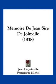 Memoire De Jean Sire De Joinville (1838) (French Edition)