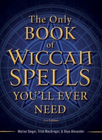 The Only Book of Wiccan Spells You'll Ever Need
