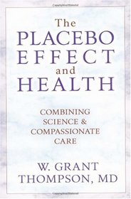 The Placebo Effect and Health: Combining Science and Compassionate Care