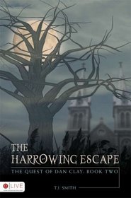 The Harrowing Escape: The Quest of Dan Clay: Book Two