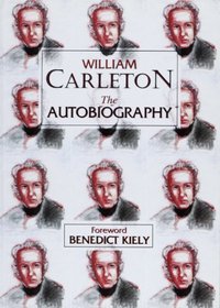 William Carleton: The Autobiography