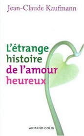 L'étrange histoire de l'amour heureux (French Edition)