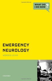 Emergency Neurology (What Do I Do Now)