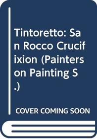 Tintoretto: San Rocco Crucifixion (Painters on Painting)