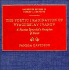 The Poetic Imagination of Vyacheslav Ivanov : A Russian Symbolist's Perception of Dante (Cambridge Studies in Russian Literature)