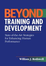 Beyond Training and Development: State-Of-The-Art Strategies for Enhancing Human Performance
