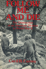 Follow Me and Die: The Destruction of an American Division in World War II