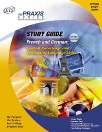 French and German: Content Knowledge and Productive Language Skills (Praxis Study Guides)