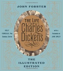 The Life of Charles Dickens: The Illustrated Edition