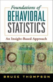 Foundations of Behavioral Statistics: An Insight-Based Approach