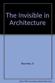The Invisible in Architecture