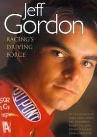 Jeff Gordon:  Racing's Driving Force