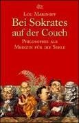 Bei Sokrates auf der Couch. Philosophie als Medizin der Seele.