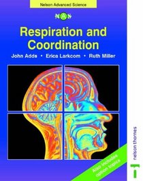 Nelson Advanced Science: Respiration and Co-ordination (Nelson Advanced Science: Biology)