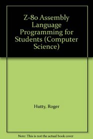 Z-80 Assembly Language Programming for Students (Computer Science)