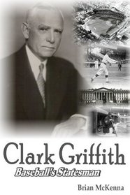 Clark Griffith: Baseball's Statesman