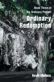 Ordinary Redemption: Book Three of the Ordinary Project