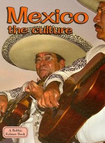 Mexico the Culture (Lands, Peoples, and Cultures)