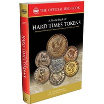 A Guide Book of Hard Times Tokens: American Political and Commercial Tokens of the 1830s and 1840s