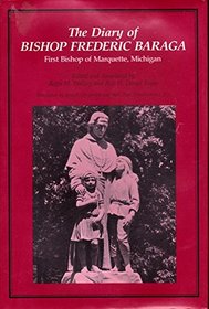 The Diary of Bishop Frederic Baraga : First Bishop of Marquette, Michigan (Great Lakes Books)