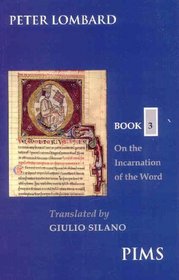 The Sentences Book 3: Incarnation of the Word (Mediaeval Sources in Translation)