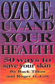 Ozone, Uv and Your Health: 50 Ways to Save Your Skin
