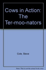 Cows in Action: The Ter-moo-nators