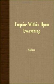 Enquire Within Upon Everything
