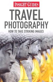 Travel Photography: How to Take Striking Photography (Insight Guides)