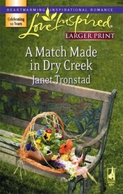 A Match Made in Dry Creek (Dry Creek, Bk 10) (Love Inspired) (Larger Print)