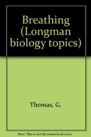 Breathing (Longman Biology Topics)