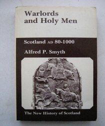 Warlords and Holy Men: v1 (The New history of Scotland)