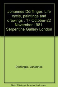 Life cycle, paintings and drawings: [catalog of an exhibition held] 17 October-22 November 1981, Serpentine Gallery, London