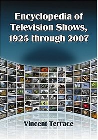 Encyclopedia of Television Shows, 1925 through 2007 (4 Volume Set)
