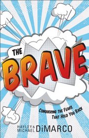 The Brave: Conquering the Fears That Hold You Back