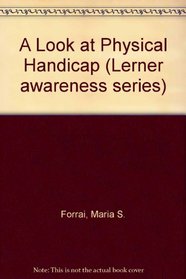 A Look at Physical Handicaps (Lerner Awareness Series)