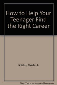 How to Help Your Teenager Find the Right Career