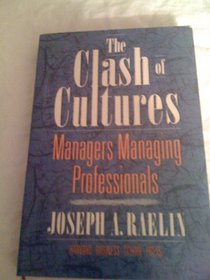 The Clash of Cultures: Managers Managing Professionals