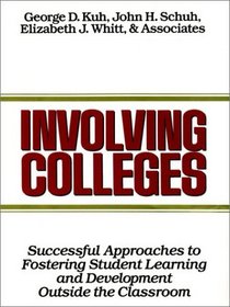 Involving Colleges : Successful Approaches to Fostering Student Learning and Development Outside the Classroom (Jossey Bass Higher and Adult Education Series)