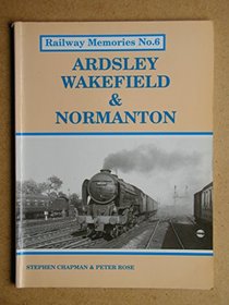 Ardsley, Wakefield and Normanton (Railway Memories)