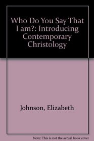 Who do you say that I am?: Introducing contemporary Christology