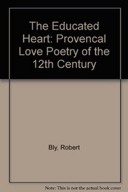 The Educated Heart: Provencal Love Poetry of the 12th Century (Sound Horizons Presents)