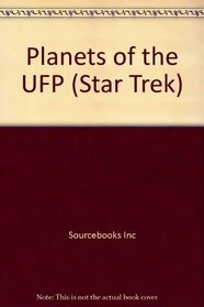 Planets of the UFP: a guide to federation worlds (Star Trek Next Generation (Unnumbered))