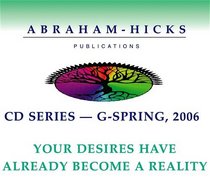 Abraham-Hicks G-Series - Spring 2006 