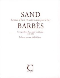 Sand-Barbes: Correspondance d'une amitie republicaine : 1848-1870 (Lettres d'hier et lettres d'aujourd'hui) (French Edition)