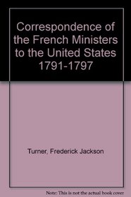 Correspondence of the French Ministers to the United States 1791-1797 (The American scene: comments and commentators)