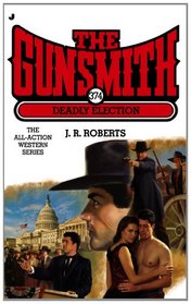 Gunsmith #374: Deadly Election (Gunsmith, The)